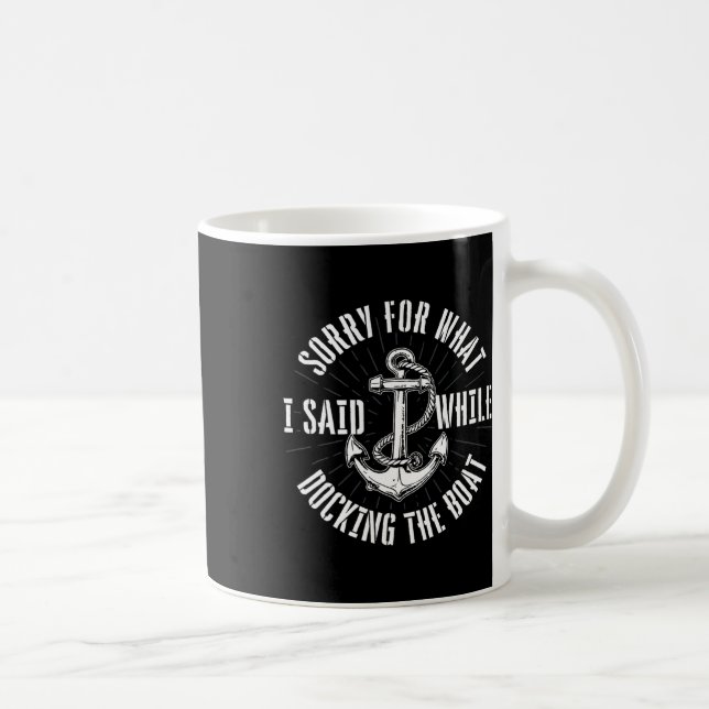 Sorry For What I Said While Docking The Boat - Boa Coffee Mug (Right)