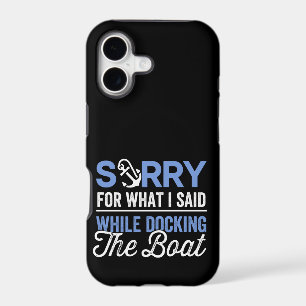 Sorry for what I said while docking the boat funny