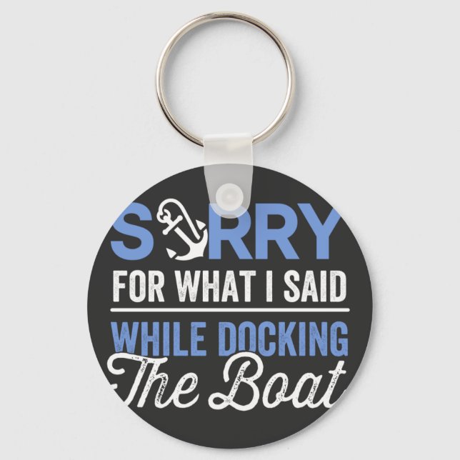 Sorry for what I said while docking the boat funny Key Ring (Front)