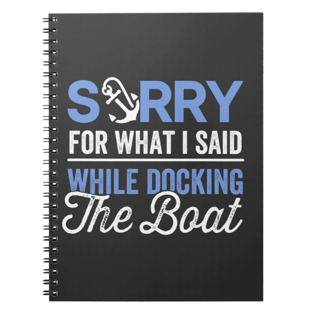 Sorry for what I said while docking the boat funny Notebook (Front)