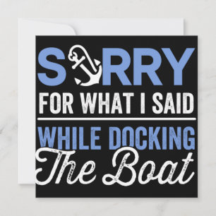 Sorry for what I said while docking the boat funny Save The Date