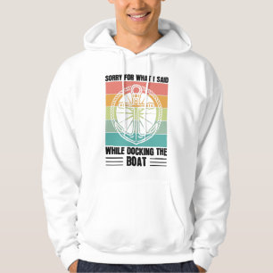 Sorry for what I said while docking the Boat Retro Hoodie