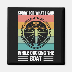 Sorry for what I said while docking the Boat Retro Magnet