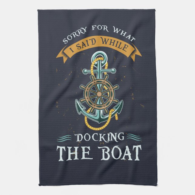 Sorry For What I Said While Docking The Boat Tea Towel (Vertical)