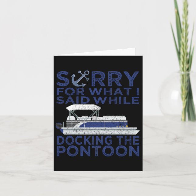 Sorry For What I Said While Docking The Pontoon Bo Card (Front)