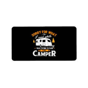 Sorry for what I said while I was Parking the Camp Label