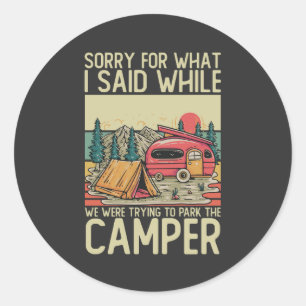 Sorry For What I Said While We Were Trying To Park Classic Round Sticker