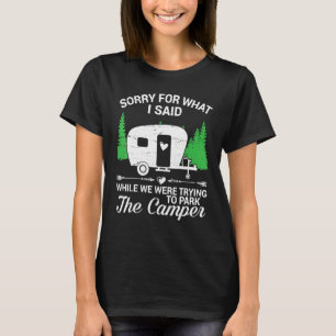 Sorry For What I Said While We're Trying To Park T T-Shirt