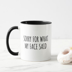 Sorry for What My Face Said Black Funny Mug