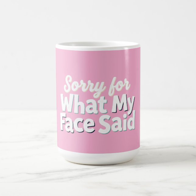Sorry for What My Face Said Coffee Mug (Center)