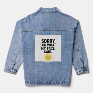 Sorry for What My Face Said Denim Jacket