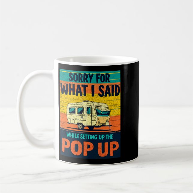 Sorry For What Said While Setting Up The P Up Coffee Mug (Left)