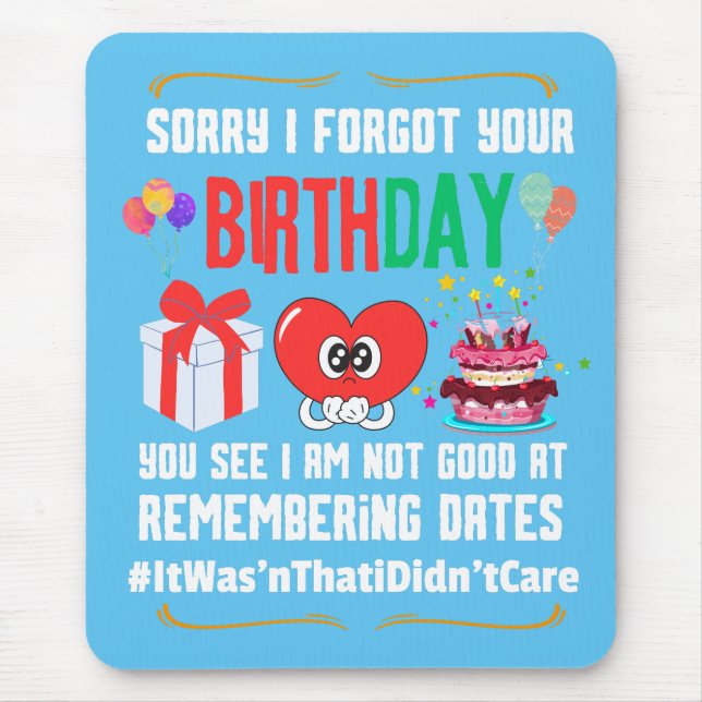 Sorry forgot your birthday not good with dates   mouse mat (Front)