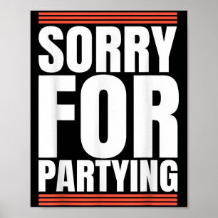Sorry Funny For Partying Cool Party Birthday Festi Poster