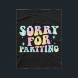 Sorry Funny For Partying Cool Party Birthday Groov Fleece Blanket<br><div class="desc">Sorry Funny For Partying Cool Party Birthday Groovy Tie Dye</div>