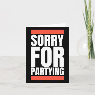 Sorry Funny For Partying Halloween Birthday Costum Card