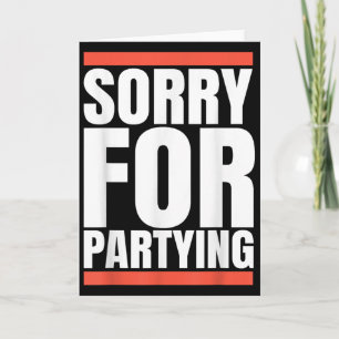 Sorry Funny For Partying Present, Valentines Day Card
