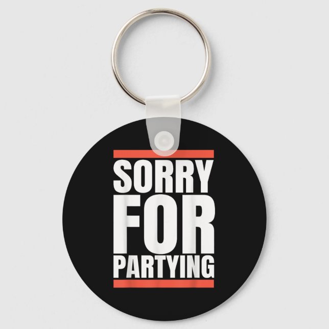 Sorry Funny For Partying Present, Valentines Day  Key Ring (Front)