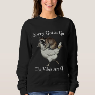 Sorry Gatta Go Go Vibes Are Off Frog Riding a Chic Sweatshirt