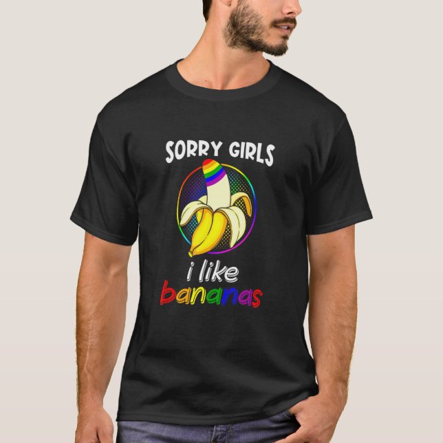 Sorry Girl I Like Bananas  Lgbt Gay Pride T-Shirt (Front)