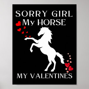 Sorry Girl My Horse Is My Valentines Horseback Rid Poster