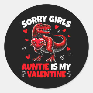 Sorry Girls Auntie Is My Valentine Dinosaur Holdin Classic Round Sticker