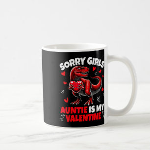 Sorry Girls Auntie Is My Valentine Dinosaur Holdin Coffee Mug
