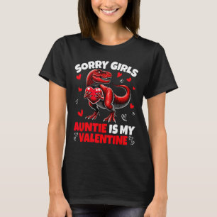 Sorry Girls Auntie Is My Valentine Dinosaur Holdin T-Shirt