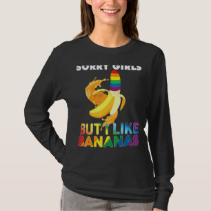 Sorry Girls But I Like Bananas Lgbt Pride Gay Rain T-Shirt