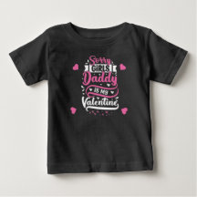 Sorry Girls Daddy is my Valentine.