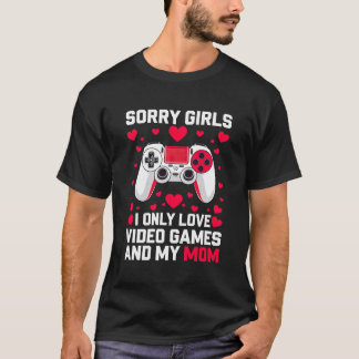 Sorry Girls Funny Valentine's Gift Gaming Guy T-Shirt