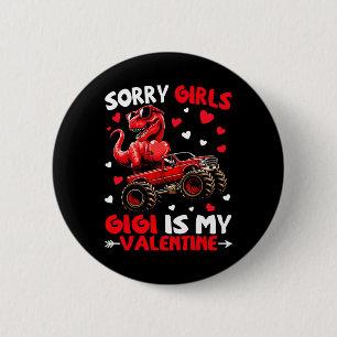 Sorry Girls Gigi Is My Valentine Dinosaur Monster  6 Cm Round Badge