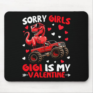 Sorry Girls Gigi Is My Valentine Dinosaur Monster Mouse Mat