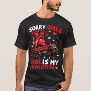 Sorry Girls Gigi Is My Valentine Dinosaur Monster  T-Shirt