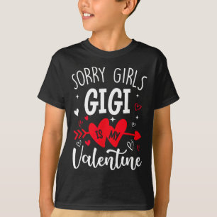Sorry Girls Gigi Is My Valentine Heart Valentine B T-Shirt