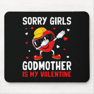 Sorry Girls Godmother Is My Valentine Heart Dab Cu Mouse Mat
