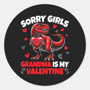Sorry Girls Grandma Is My Valentine Dinosaur Holdi Classic Round Sticker