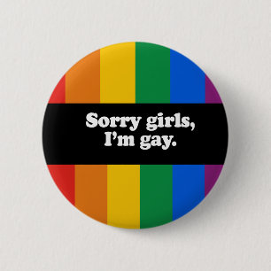 Sorry girls, I'm gay Bumper Sticker 6 Cm Round Badge