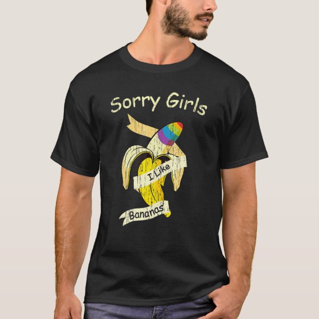 Sorry Girls I Like Bananas Gay Pride Month Lgbtq R T-Shirt (Front)