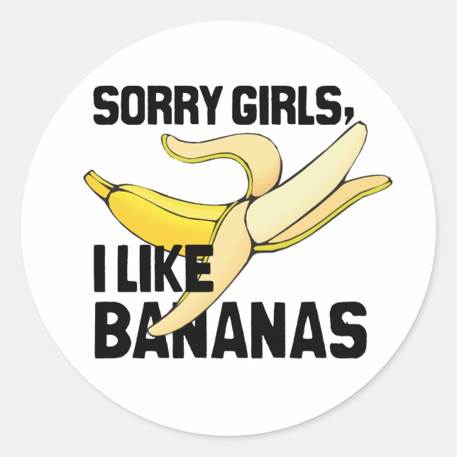 SORRY GIRLS I LIKE BANANAS -.png Classic Round Sticker (Front)