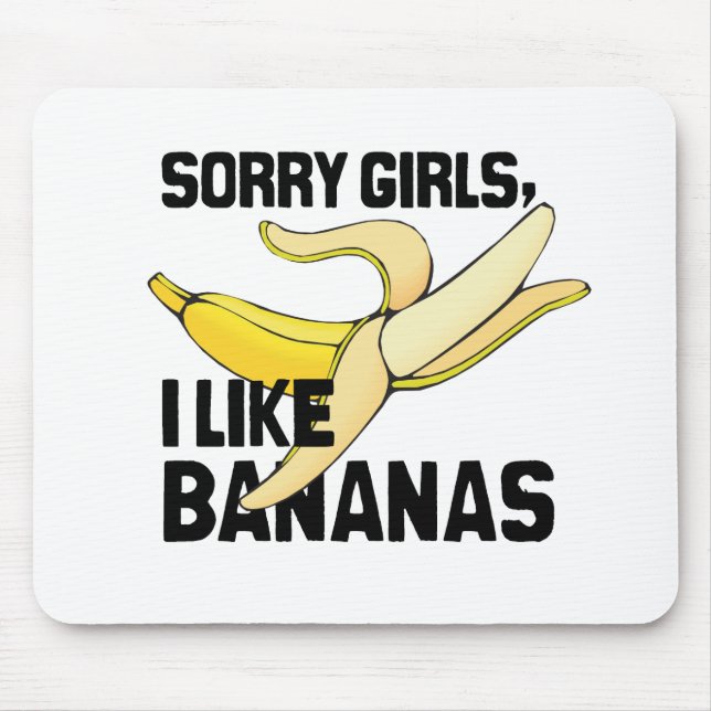 SORRY GIRLS I LIKE BANANAS -.png Mouse Mat (Front)