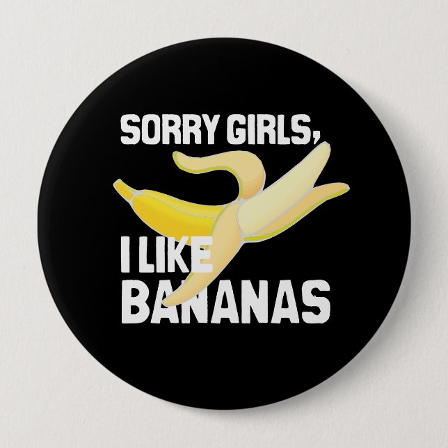 SORRY GIRLS I LIKE BANANAS - WHITE -.png 10 Cm Round Badge (Front)