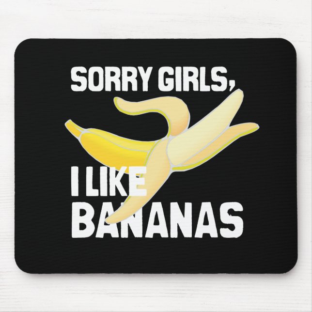 SORRY GIRLS I LIKE BANANAS - WHITE -.png Mouse Mat (Front)
