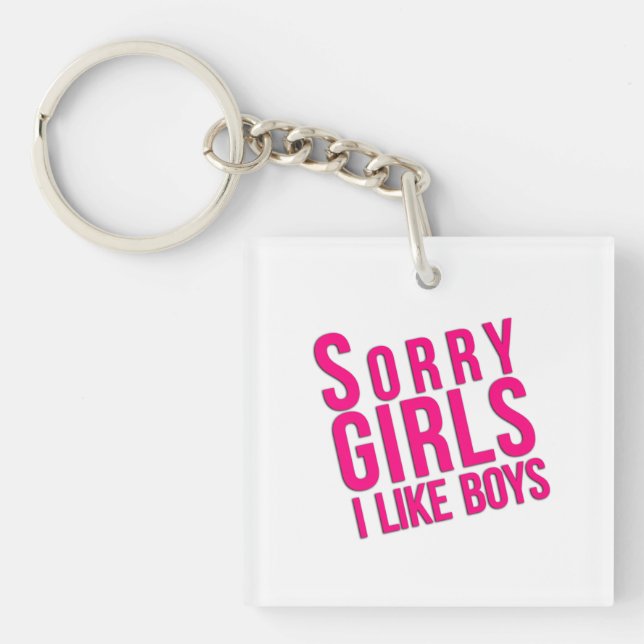 "Sorry Girls. I Like Boys." Keychain (Front)