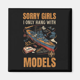 Sorry girls i only hang with models magnet