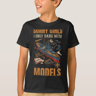 Sorry girls i only hang with models  T-Shirt