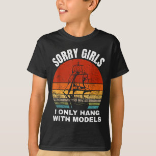 Sorry girls i only hang with models T-Shirt