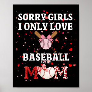 Sorry Girls I Only Love Baseball & My Mum Vale Poster