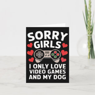 Sorry Girls I Only Love Video Games And My Dog Val Card