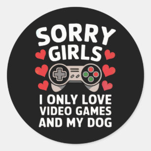 Sorry Girls I Only Love Video Games And My Dog Val Classic Round Sticker